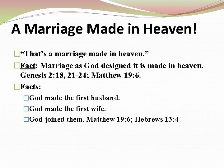 A Marriage Made in Heaven! �“That’s a marriage made in heaven. ” �Fact: Marriage