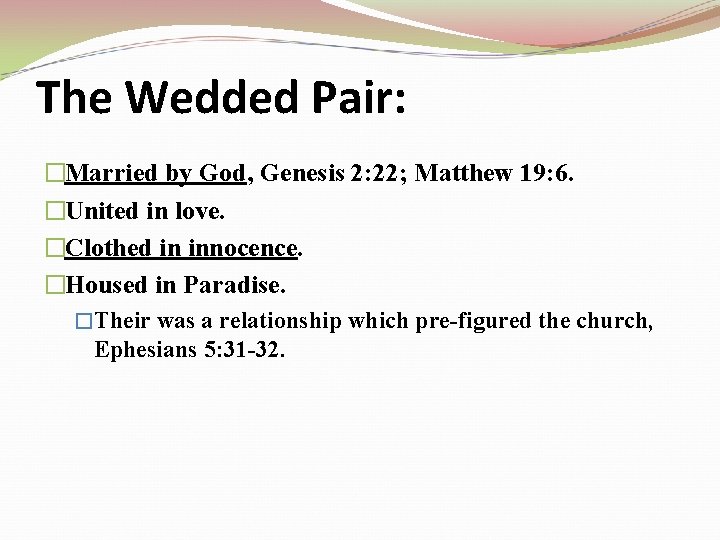 The Wedded Pair: �Married by God, Genesis 2: 22; Matthew 19: 6. �United in