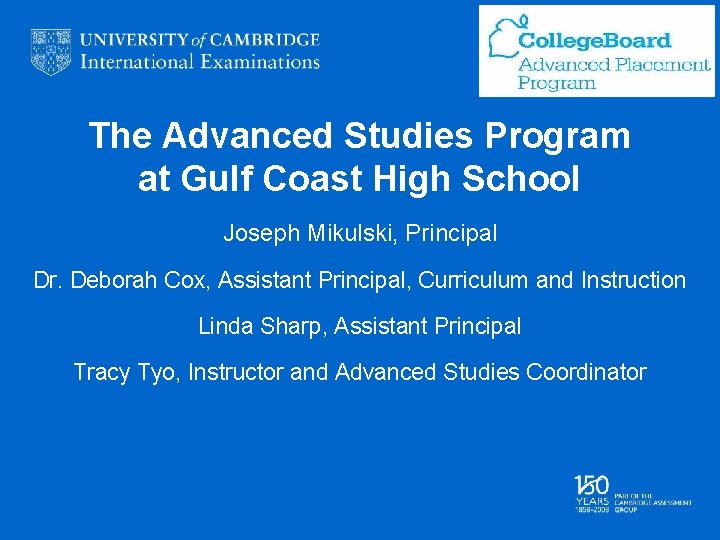 The Advanced Studies Program at Gulf Coast High School Joseph Mikulski, Principal Dr. Deborah