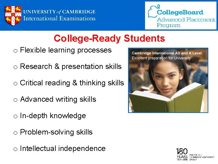 College-Ready Students o Flexible learning processes o Research & presentation skills o Critical reading