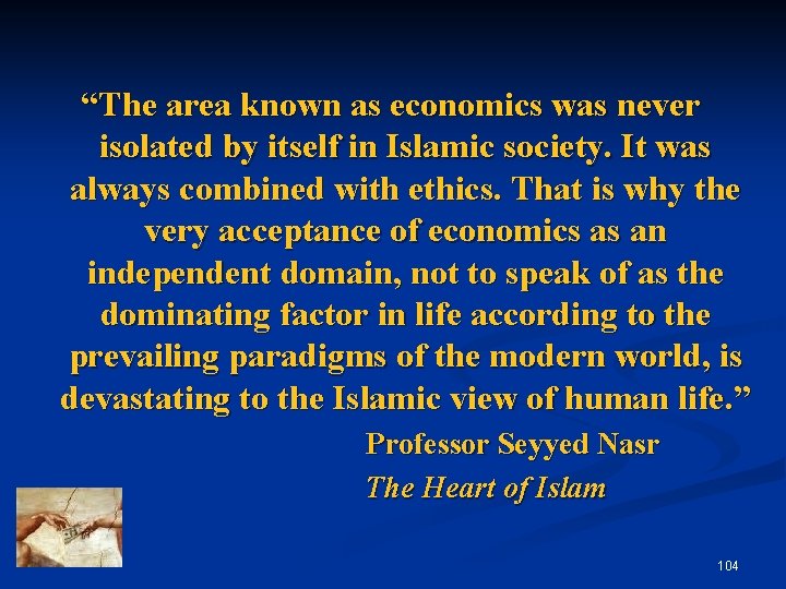 “The area known as economics was never isolated by itself in Islamic society. It