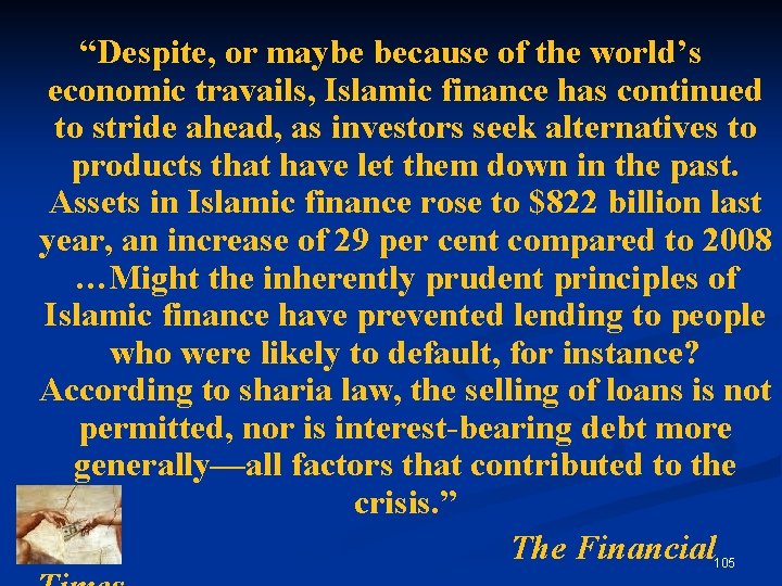 “Despite, or maybe because of the world’s economic travails, Islamic finance has continued to
