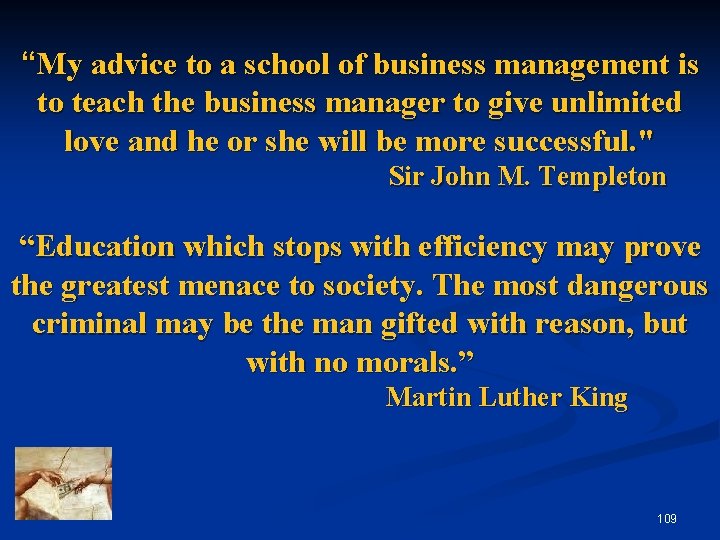 “My advice to a school of business management is to teach the business manager