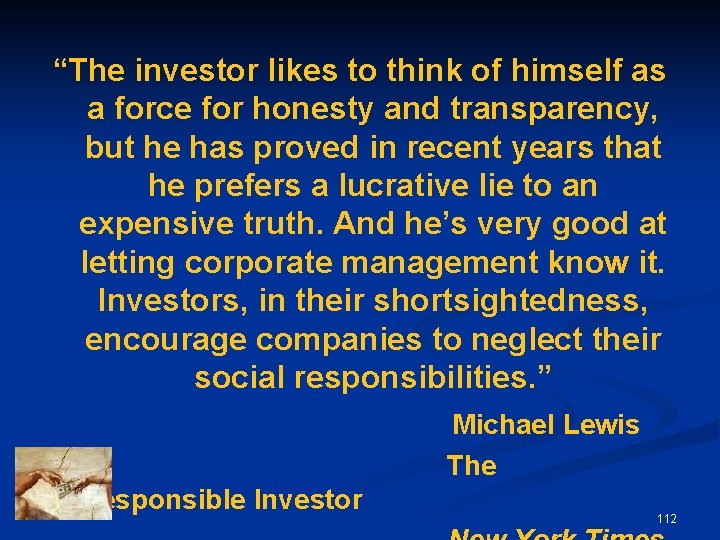 “The investor likes to think of himself as a force for honesty and transparency,