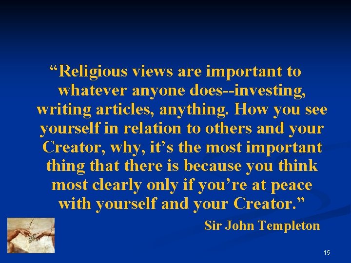 “Religious views are important to whatever anyone does--investing, writing articles, anything. How you see