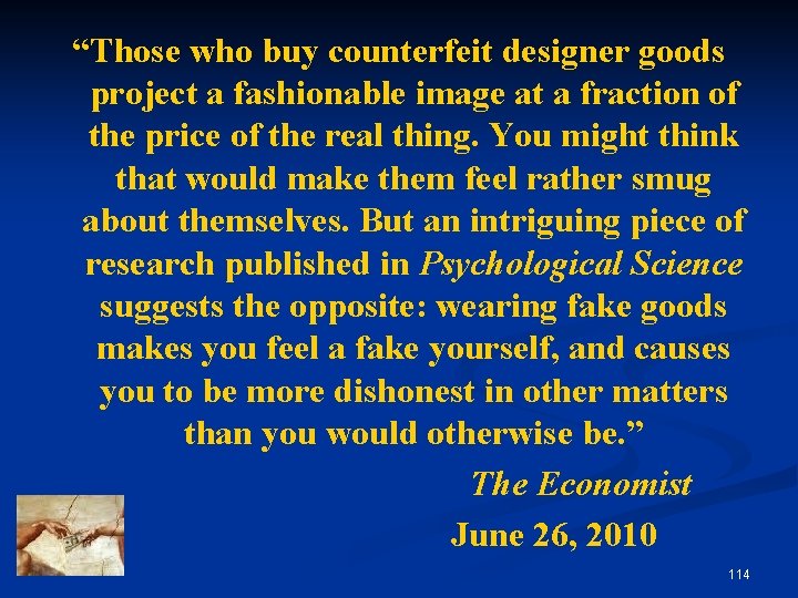 “Those who buy counterfeit designer goods project a fashionable image at a fraction of