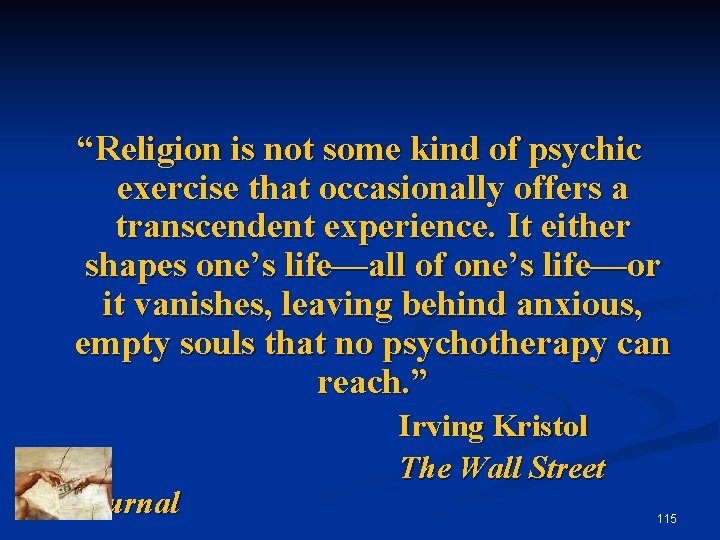 “Religion is not some kind of psychic exercise that occasionally offers a transcendent experience.
