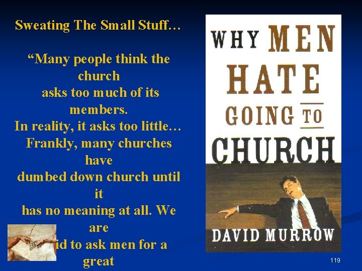 Sweating The Small Stuff… “Many people think the church asks too much of its