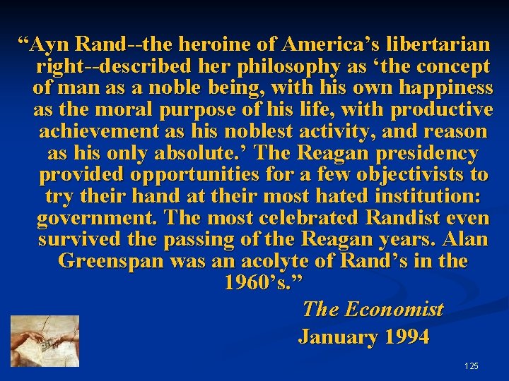 “Ayn Rand--the heroine of America’s libertarian right--described her philosophy as ‘the concept of man