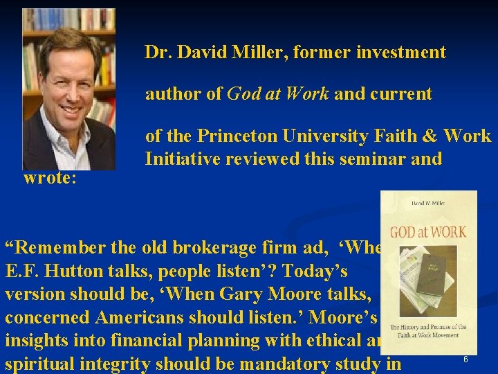 banker, Director wrote: Dr. David Miller, former investment author of God at Work and