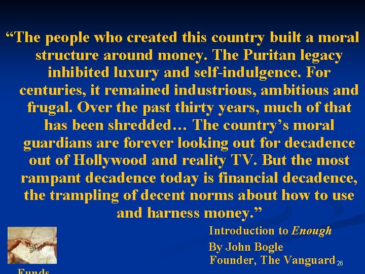 “The people who created this country built a moral structure around money. The Puritan