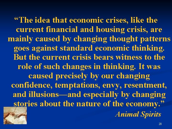 “The idea that economic crises, like the current financial and housing crisis, are mainly