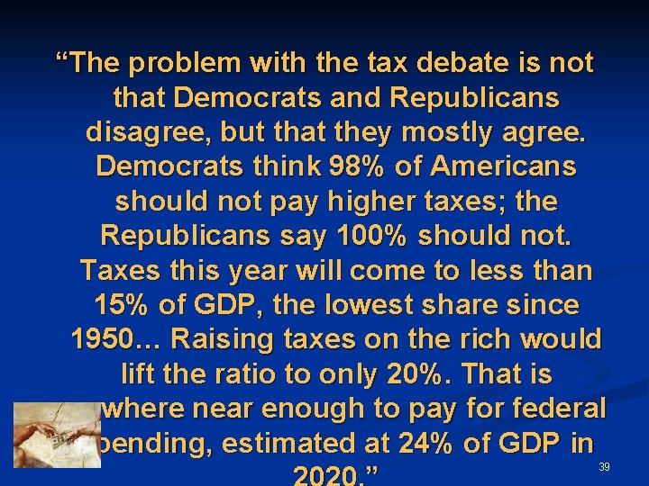 “The problem with the tax debate is not that Democrats and Republicans disagree, but