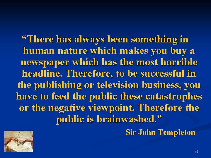 “There has always been something in human nature which makes you buy a newspaper