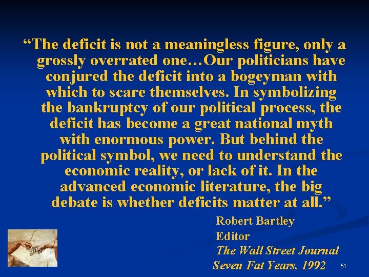 “The deficit is not a meaningless figure, only a grossly overrated one…Our politicians have