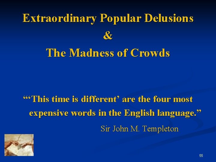Extraordinary Popular Delusions & The Madness of Crowds “‘This time is different’ are the