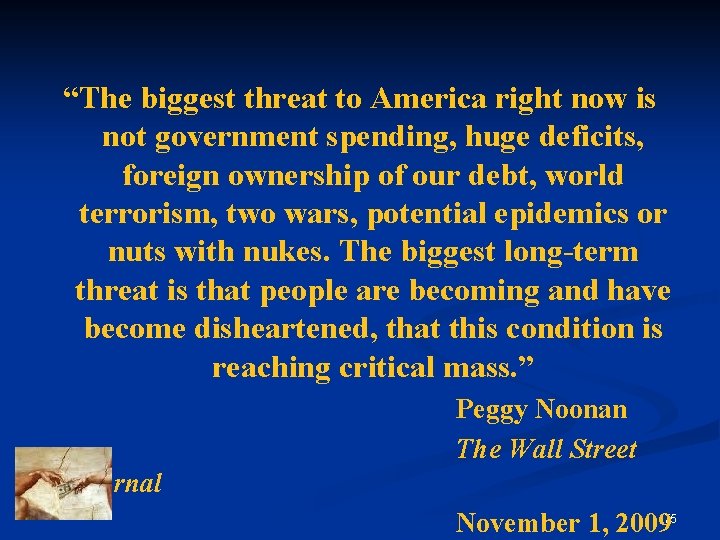 “The biggest threat to America right now is not government spending, huge deficits, foreign