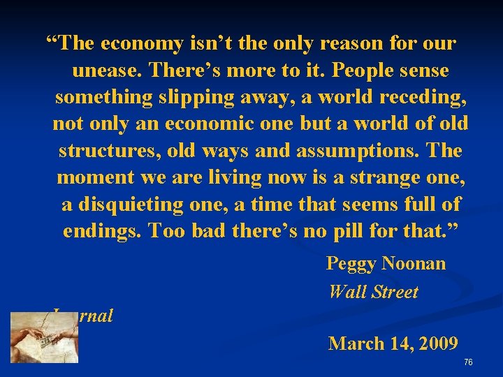 “The economy isn’t the only reason for our unease. There’s more to it. People