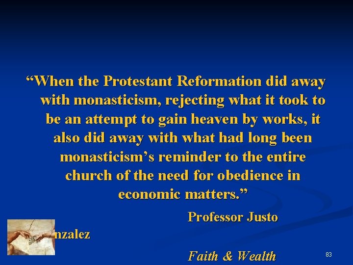 “When the Protestant Reformation did away with monasticism, rejecting what it took to be