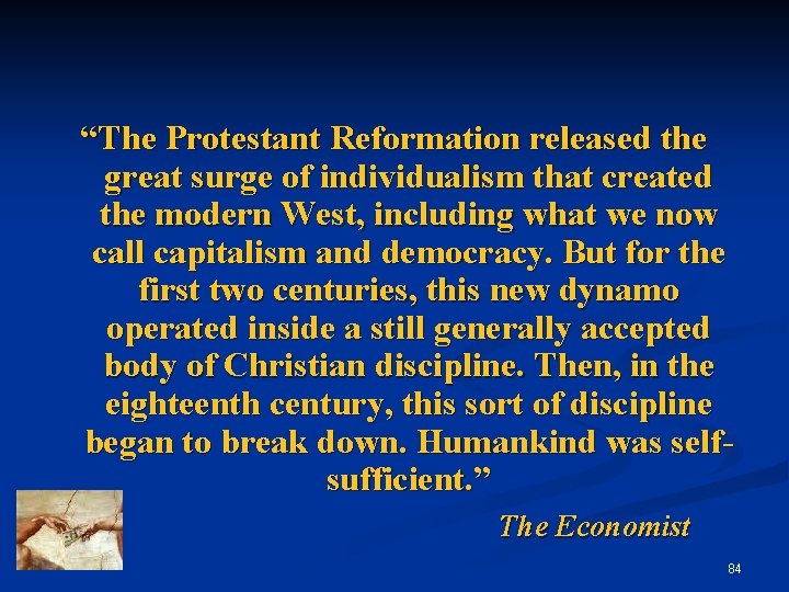 “The Protestant Reformation released the great surge of individualism that created the modern West,