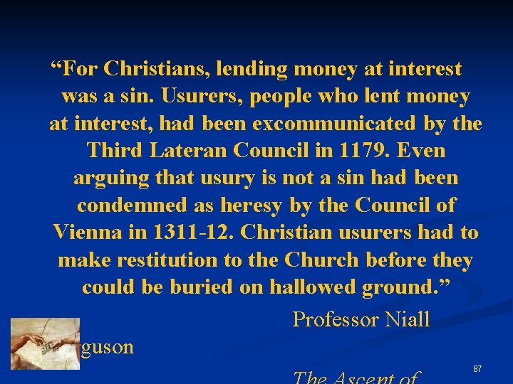 “For Christians, lending money at interest was a sin. Usurers, people who lent money