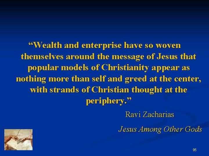 “Wealth and enterprise have so woven themselves around the message of Jesus that popular