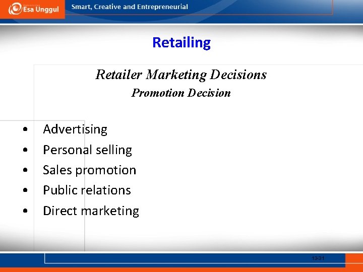Retailing Retailer Marketing Decisions Promotion Decision • • • Advertising Personal selling Sales promotion
