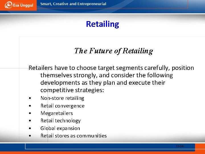 Retailing The Future of Retailing Retailers have to choose target segments carefully, position themselves