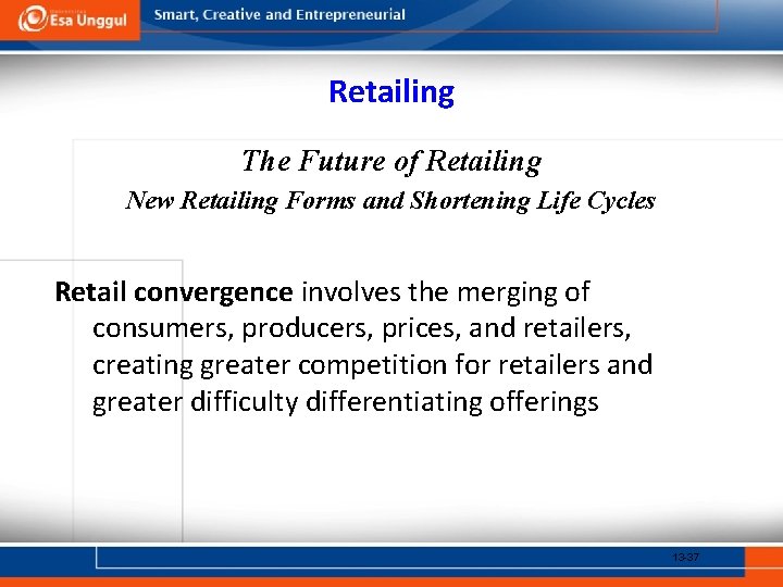 Retailing The Future of Retailing New Retailing Forms and Shortening Life Cycles Retail convergence