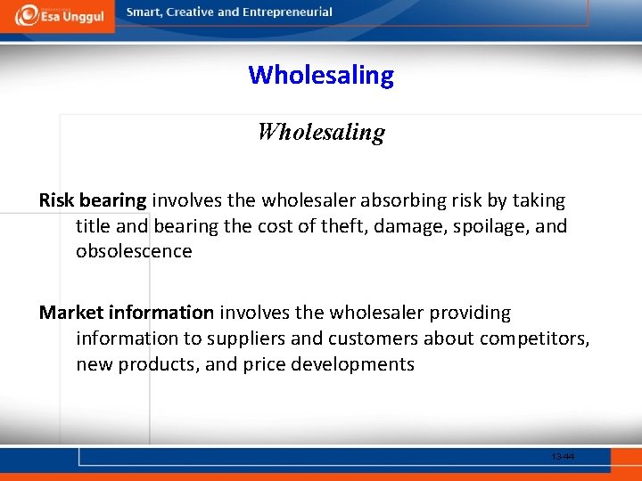 Wholesaling Risk bearing involves the wholesaler absorbing risk by taking title and bearing the