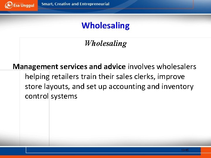 Wholesaling Management services and advice involves wholesalers helping retailers train their sales clerks, improve