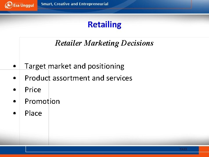 Retailing Retailer Marketing Decisions • • • Target market and positioning Product assortment and