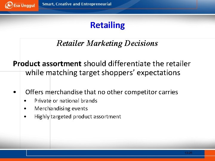 Retailing Retailer Marketing Decisions Product assortment should differentiate the retailer while matching target shoppers’