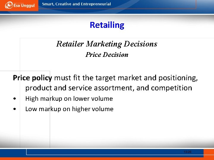 Retailing Retailer Marketing Decisions Price Decision Price policy must fit the target market and