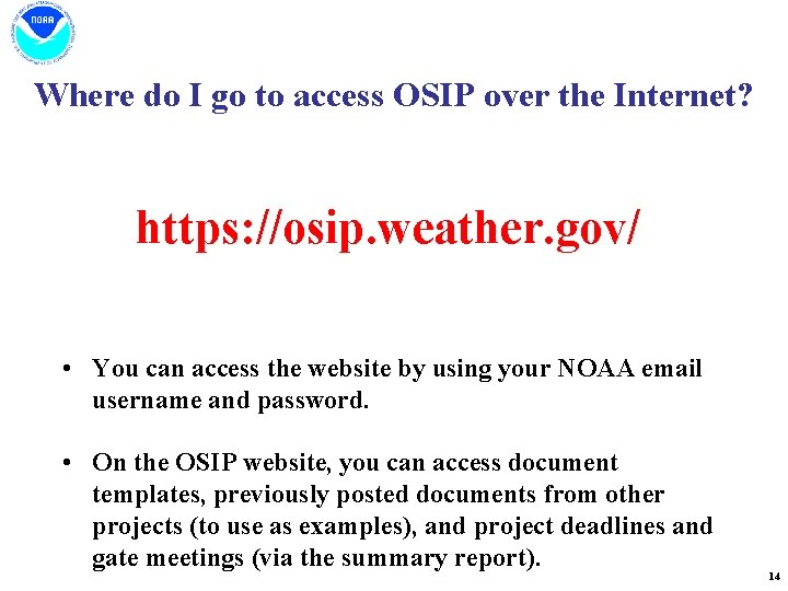 Where do I go to access OSIP over the Internet? https: //osip. weather. gov/ Where do I go to access OSIP over the Internet? https: //osip. weather. gov/