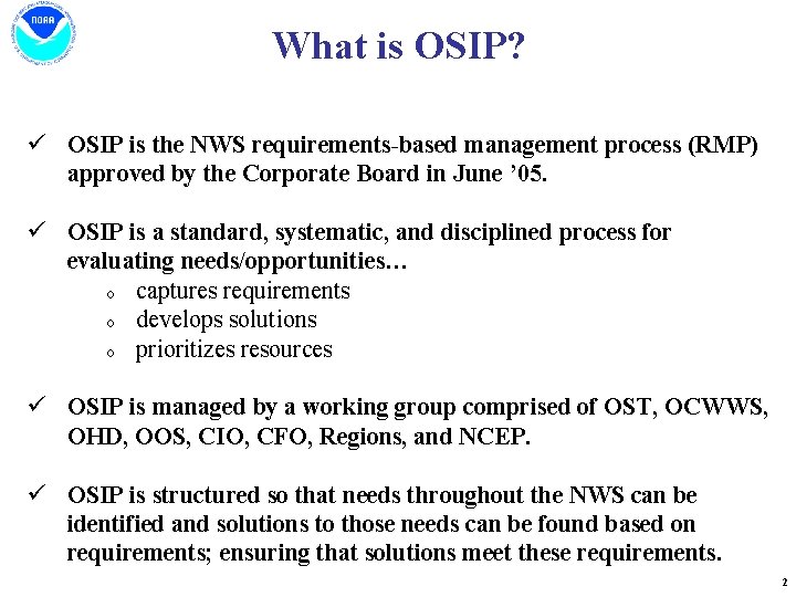 What is OSIP? ü OSIP is the NWS requirements-based management process (RMP) approved by What is OSIP? ü OSIP is the NWS requirements-based management process (RMP) approved by