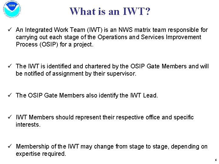 What is an IWT? ü An Integrated Work Team (IWT) is an NWS matrix What is an IWT? ü An Integrated Work Team (IWT) is an NWS matrix