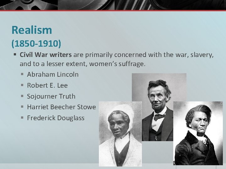 Realism (1850 -1910) § Civil War writers are primarily concerned with the war, slavery,
