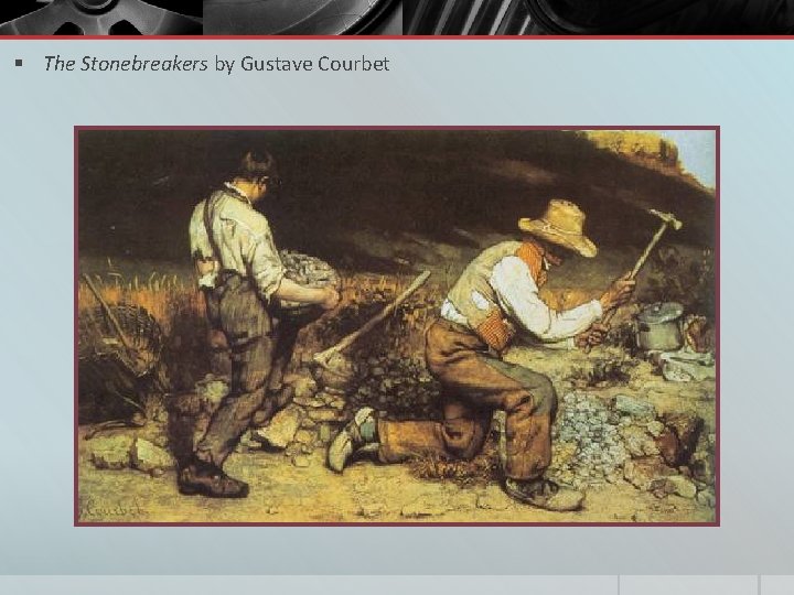 § The Stonebreakers by Gustave Courbet 