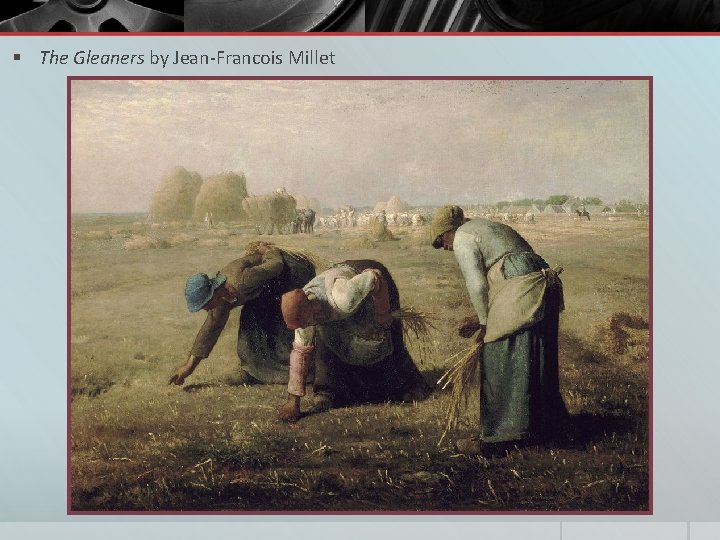 § The Gleaners by Jean-Francois Millet 