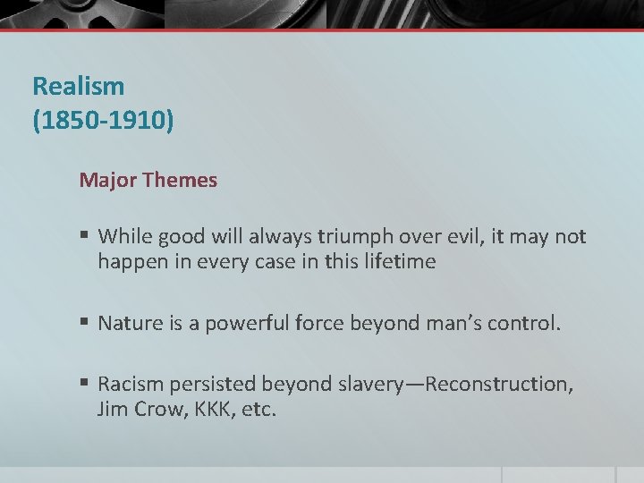 Realism (1850 -1910) Major Themes § While good will always triumph over evil, it