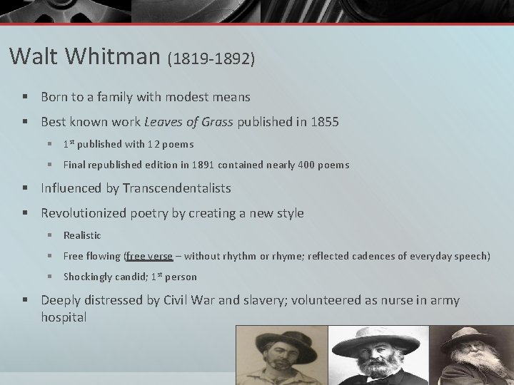 Walt Whitman (1819 -1892) § Born to a family with modest means § Best