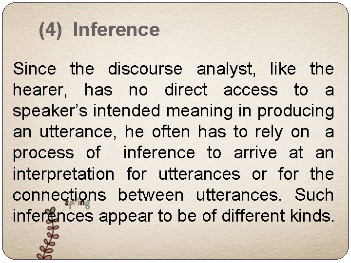 (4) Inference Since the discourse analyst, like the hearer, has no direct access to