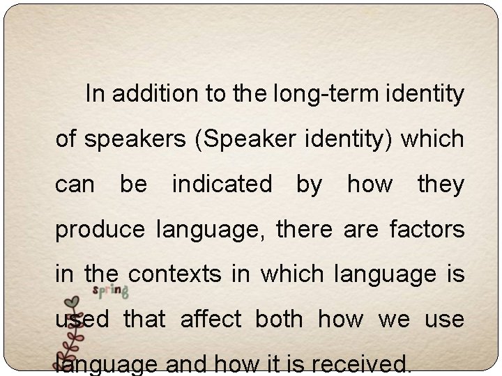 In addition to the long-term identity of speakers (Speaker identity) which can be indicated