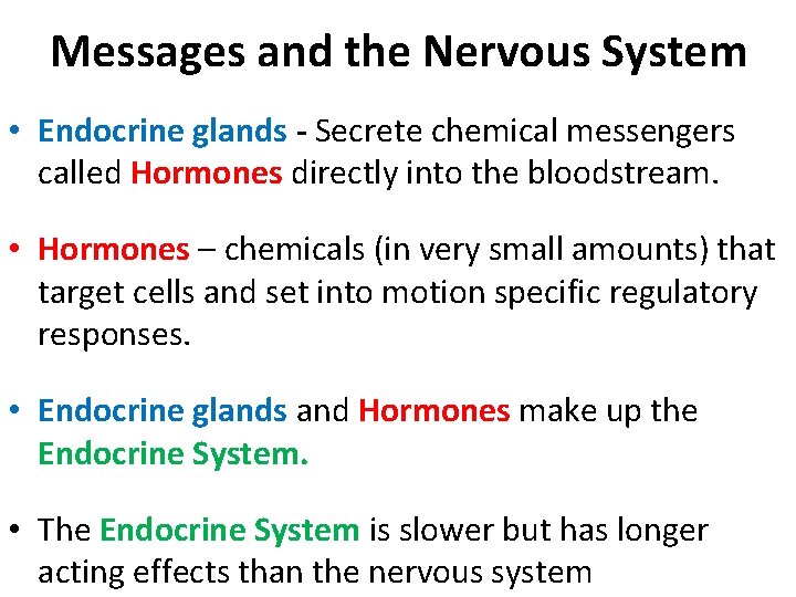 Messages and the Nervous System • Endocrine glands - Secrete chemical messengers called Hormones Messages and the Nervous System • Endocrine glands - Secrete chemical messengers called Hormones