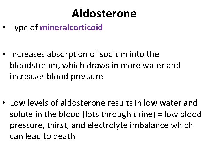 Aldosterone • Type of mineralcorticoid • Increases absorption of sodium into the bloodstream, which Aldosterone • Type of mineralcorticoid • Increases absorption of sodium into the bloodstream, which