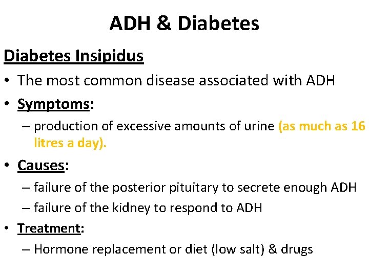 ADH & Diabetes Insipidus • The most common disease associated with ADH • Symptoms: ADH & Diabetes Insipidus • The most common disease associated with ADH • Symptoms: