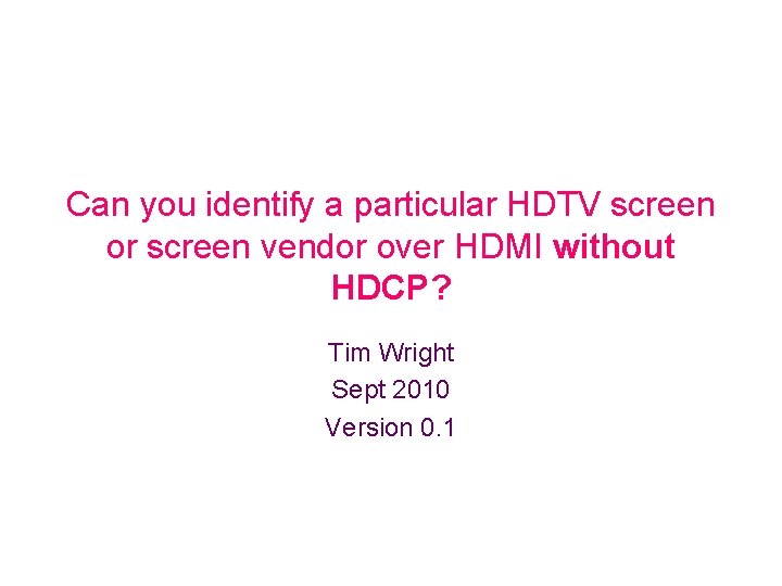 Can you identify a particular HDTV screen or screen vendor over HDMI without HDCP?