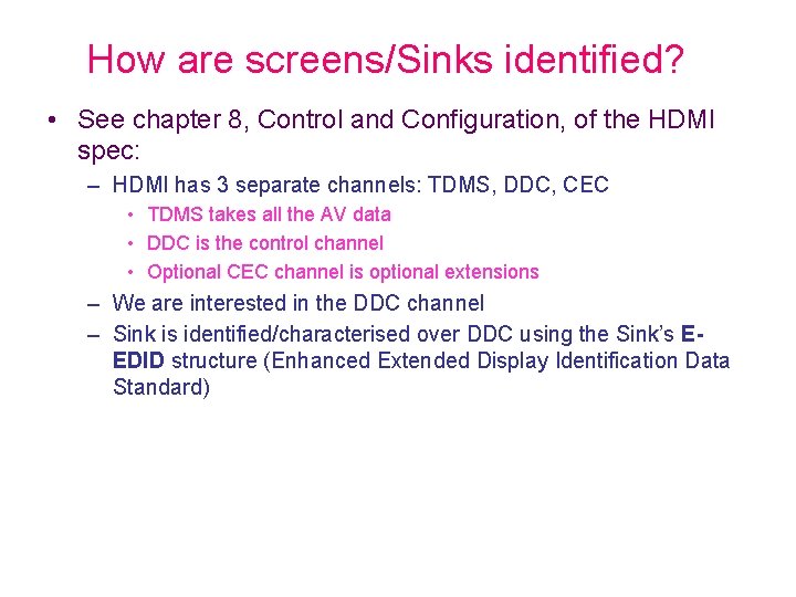 How are screens/Sinks identified? • See chapter 8, Control and Configuration, of the HDMI