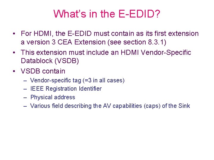 What’s in the E-EDID? • For HDMI, the E-EDID must contain as its first